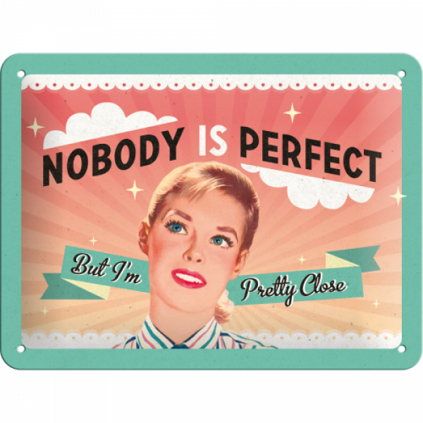 Blechschild 15 x 20cm Nobody Is Perfect